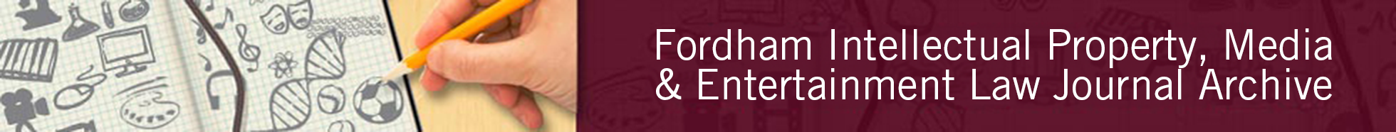 Fordham Intellectual Property, Media and Entertainment Law Journal