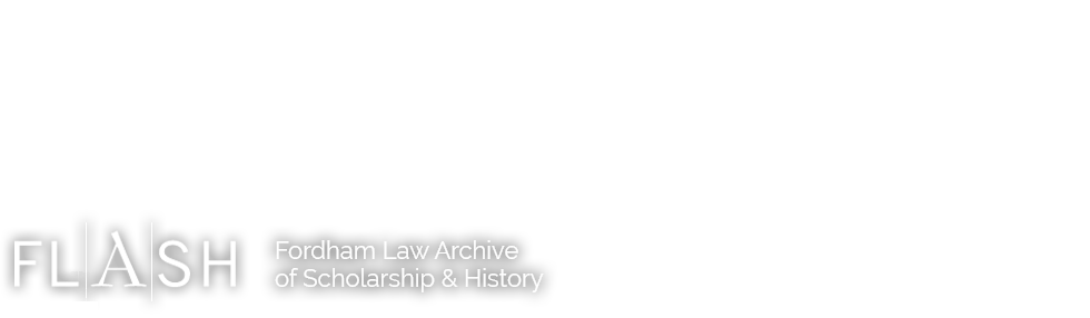 FLASH: The Fordham Law Archive of Scholarship and History