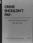 Crime Shouldn't Pay: A Pension Forfeiture Statute for New York by New York State Commission on Government Integrity