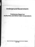 Underground Government: Preliminary Report on Authorities and Other Public Corporations by New York State Commission on Government Integrity