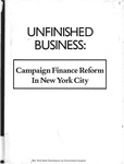 Unfinished Business: Campaign Finance Reform in New York City by New York State Commission on Government Integrity